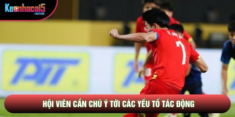 Hội viên cần chú ý tới các yếu tố tác động