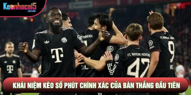 Khái niệm kèo số phút chính xác của bàn thắng đầu tiên