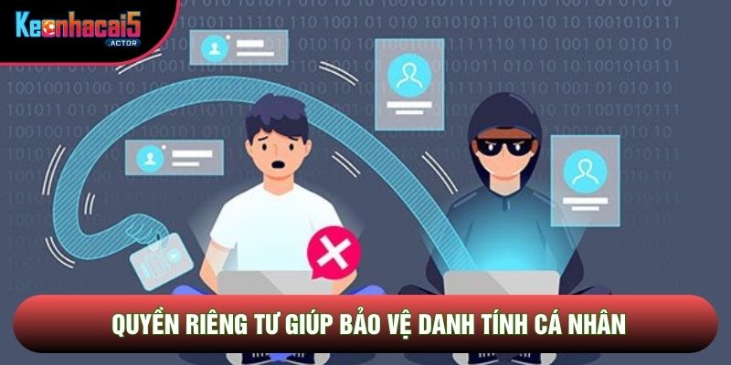 Quyền riêng tư giúp bảo vệ danh tính cá nhân