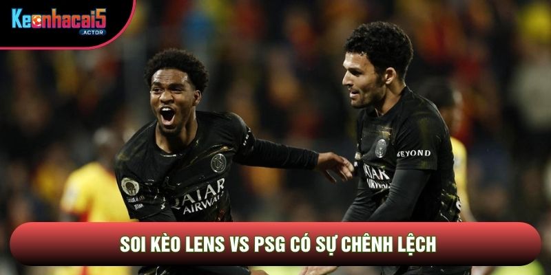 Soi kèo Lens vs PSG có sự chênh lệch