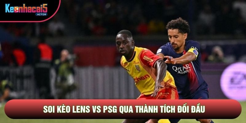 Soi kèo Lens vs PSG qua thành tích đối đầu