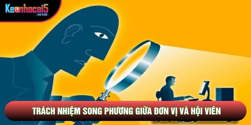 Trách nhiệm song phương giữa đơn vị và hội viên